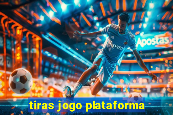 tiras jogo plataforma